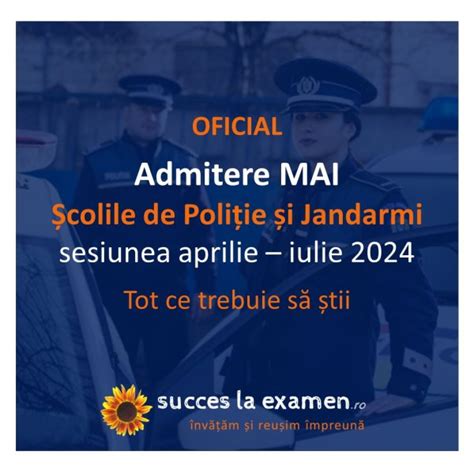 Admitere MAI Școala de Poliție Jandarmi 2024 aprilie iulie