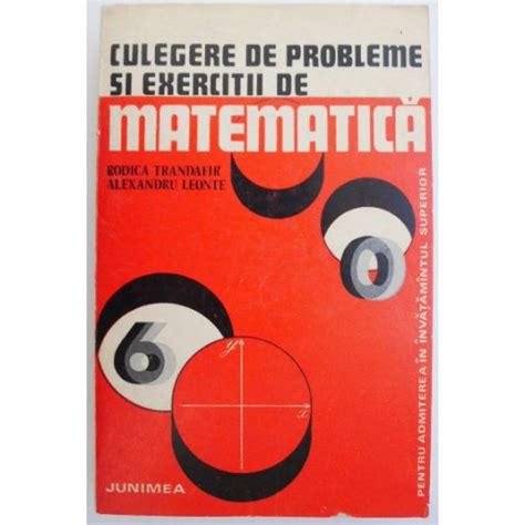 Culegere De Probleme Si Exercitii De Matematica Pentru Admiterea In