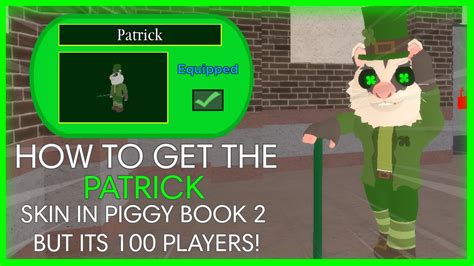 HOW TO GET THE PATRICK SKIN IN PIGGY BOOK 2 BUT ITS 100 PLAYERS