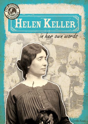 Helen Keller In Her Own Words Rosen Classroom