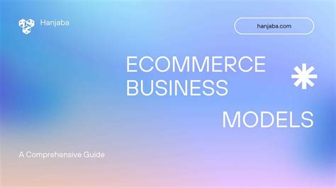 Exploring Ecommerce Business Models A Comprehensive Guide