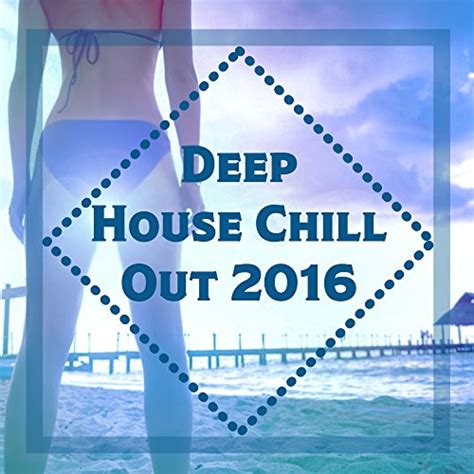 Amazon Music Deep Chillout Music Masters Deep House Chill Out