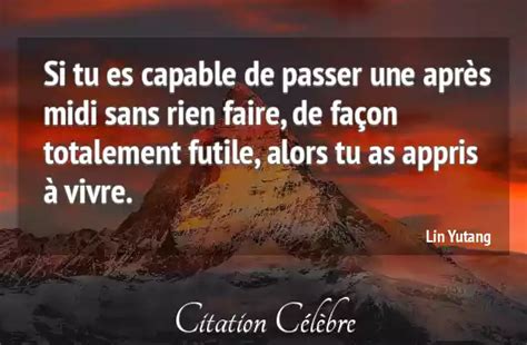 Citation Lin Yutang Rien Si Tu Es Capable De Passer Une Apr S Midi