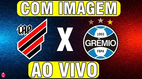 ATHLETICO PR X GRÊMIO ONDE ASSISTIR AO VIVO HOJE DATA E HORÁRIO