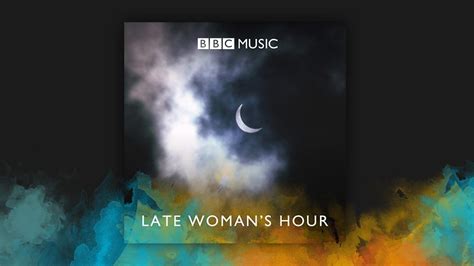 BBC Radio 4 Woman S Hour Late Night Woman S Hour