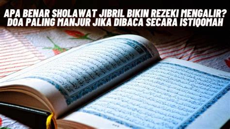 Apa Benar Sholawat Jibril Bikin Rezeki Mengalir Doa Paling Manjur Jika