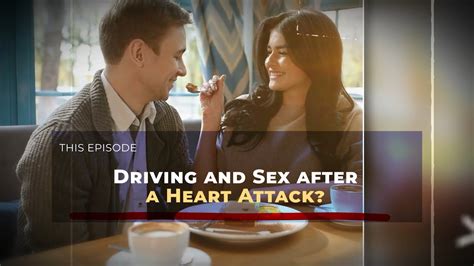 Driving And Sex After A Heart Attack Youtube