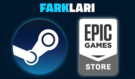 Epic Games ve Steam Oyun Satın Alma Deneyimlerinin Karşılaştırması