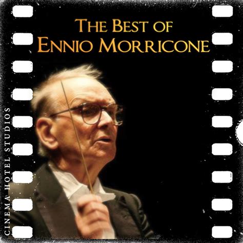 The Best Of Ennio Morricone Greatest Hits Playlist By Cinema Hotel