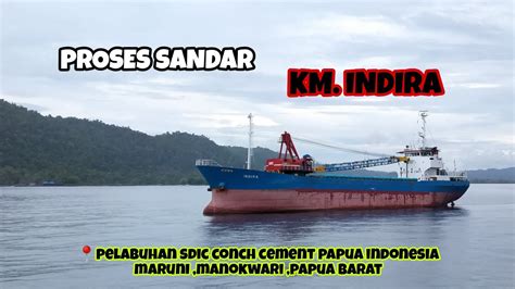 Olah Gerak Kapal Cargo Indira Sandar Di Pelabuhan Semen Conch Manokwari