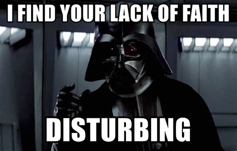 I Find Your Lack Of Faith Disturbing Blank Template Imgflip