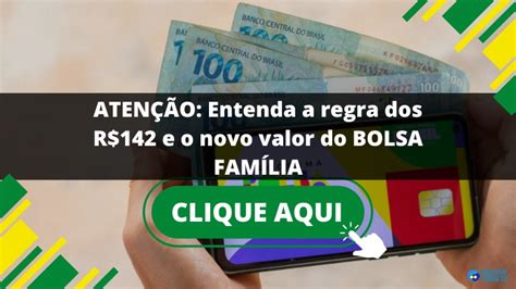 ATENÇÃO Entenda a regra dos R 142 e o novo valor do BOLSA FAMÍLIA