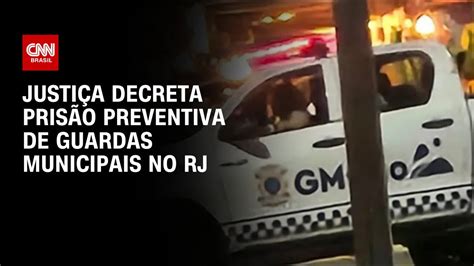 Justiça decreta prisão preventiva de guardas municipais no RJ CNN