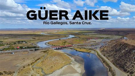 Güer Aike Río Gallegos Santa Cruz Hugo Gimenez Aguero Huahuais