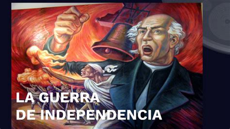 La Gerra De Independencia By Carlos Enrique Perez Monterrosas On Prezi