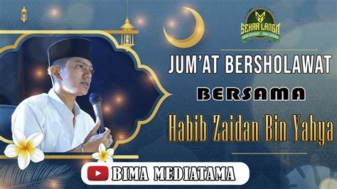 Jum At Bersholawat Bersama Habib Zaidan Bin Yahya Youtube