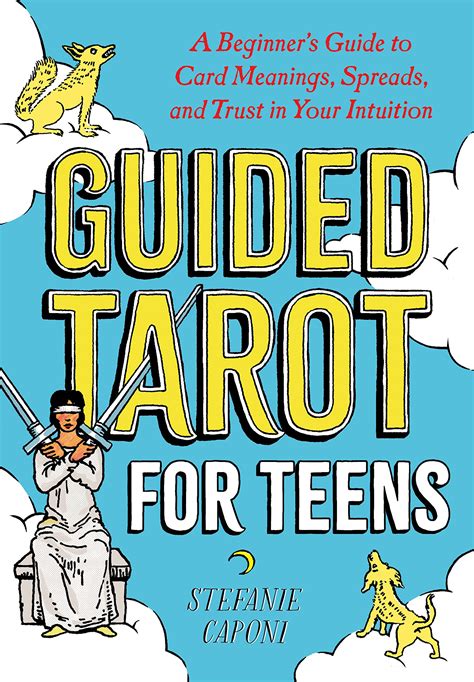 Guided Tarot For Teens A Beginners Guide To Card Meanings Spreads