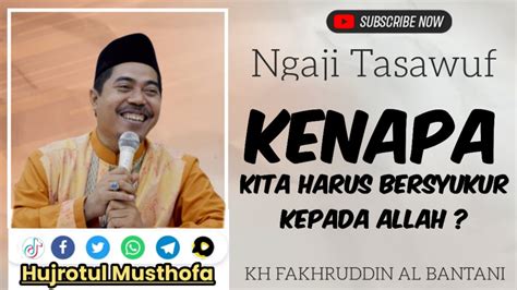 Kenapa Kita Harus Bersyukur Kepada Allah Kh Fakhruddin Al Bantani