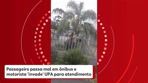 Passageiro Passa Mal Em Nibus E Motorista Invade Upa Para