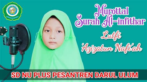 Murottal Surah Al Infithar II Lutfi Azizatun Nafi Ah SD NU Way