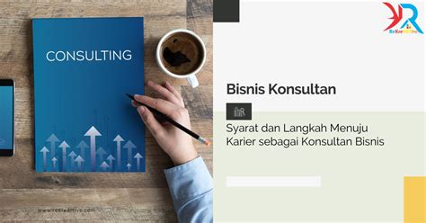 Bisnis Konsultan Pengertian Tugas Skill Dan Prospek Gaji Rekreartive