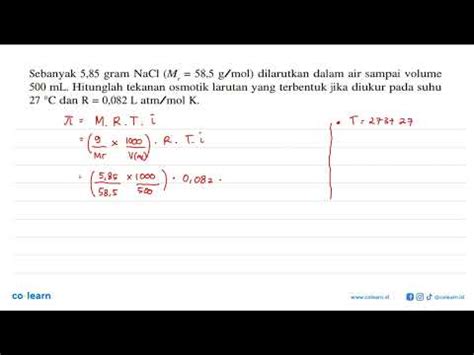 Sebanyak 5 85 Gram NaCl Mr 58 5 G Mol Dilarutkan Dalam Air Sampai
