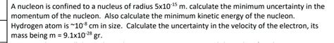 Solved A Nucleon Is Confined To A Nucleus Of Radius 5x10 1 M