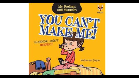 You Cant Make Me By Katherine Eason Learning About Respect My Feelings And Manners Fox Eye