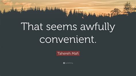 Tahereh Mafi Quote “that Seems Awfully Convenient ”