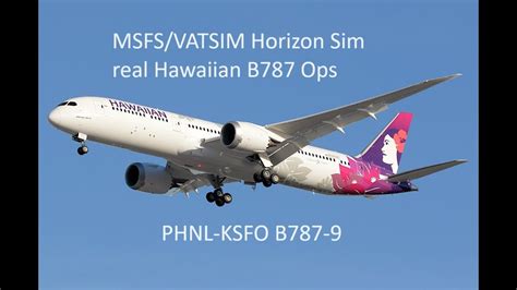 MSFS VATSIM Horizon Sim B787 9 Real Hawaiian Ops PHNL KSFO YouTube