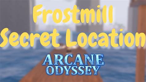 Frostmill Secret Location Roblox Arcane Odyssey Youtube