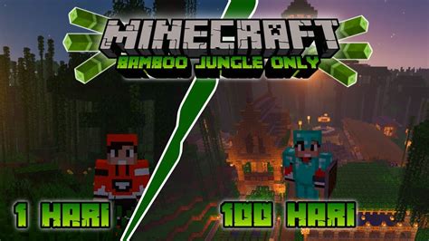 100 Hari Di Minecraft Tapi Bamboo Jungle OnlyHidup Di Hutan Bambu