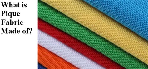 What is Pique Fabric? Characteristics, Types, Uses [A to Z]