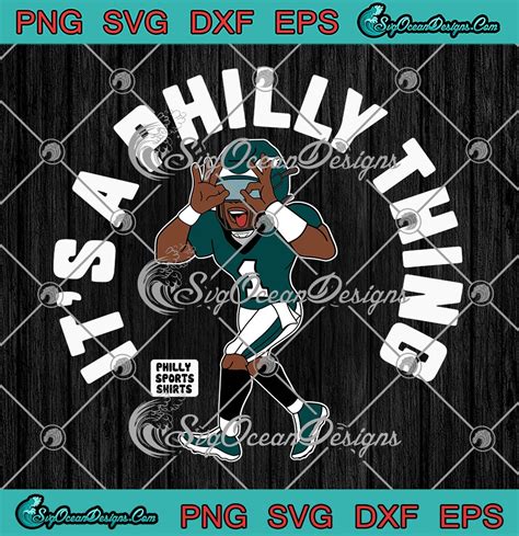 Jalen Hurts Svg Its A Philly Thing Svg Funny Philadelphia Eagles Svg