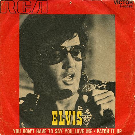 Elvis Presley You Don T Have To Say You Love Me