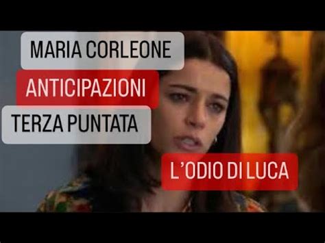 Maria Corleone Anticipazioni Terza Puntata Lodio Di Luca Youtube