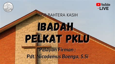 Ibadah Pelkat Pklu Gpib Bahtera Kasih Bekasi Youtube