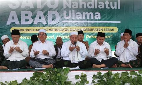 Peringati 1 Abad Hari Lahir PCNU Di Lebak NU Diharapkan Jaga Dan