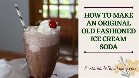 How To Make An Original Old Fashioned Ice Cream Soda Easy Summer