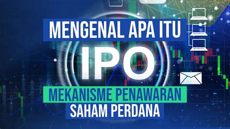 Mengenal Apa Itu IPO Mekanisme Penawaran Saham Perdana