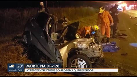 Vídeo Motorista Morre Em Acidente Entre ônibus E Carro Na Df 128 Df1