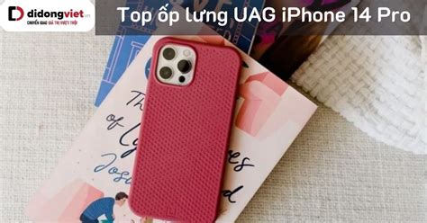 Top 7 ốp Lưng Uag Iphone 14 Pro Chống Va đập Trầy Xước