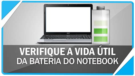 Como verificar vida útil da bateria do notebook YouTube