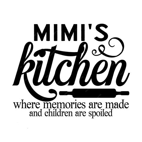 Premium Vector Mimis Kitchen Where Memories Are Made And Children Are