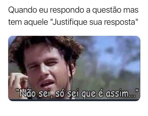 Quando Eu Respondo A Questão Mas Tem Aquele Justifique Sua Resposta