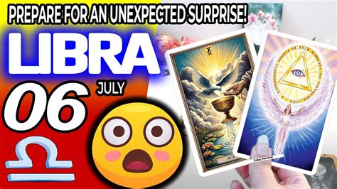 Libra PREPARE FOR AN UNEXPECTED SURPRISE Horoscope For Today JULY 6