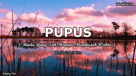 Pupus Musikalisasi Puisi Puisi Cinta Musikalisasi Puisi Rindu