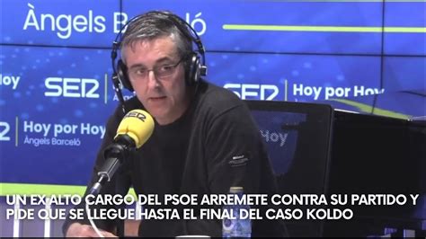 Un Ex Alto Cargo Del PSOE Pide Que Se Llegue Hasta El Final Del Caso