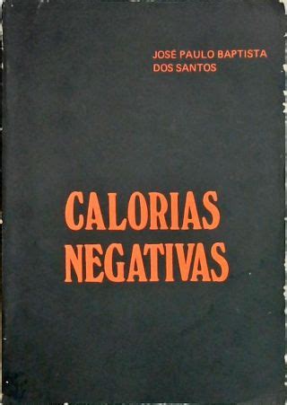 Calorias Negativas Jose Paulo Baptista Dos Santos Traça Livraria e Sebo