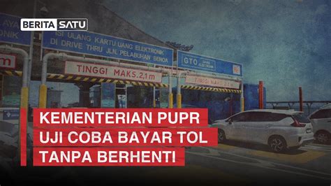 Kementerian PUPR Uji Coba Bayar Tol Tanpa Berhenti YouTube